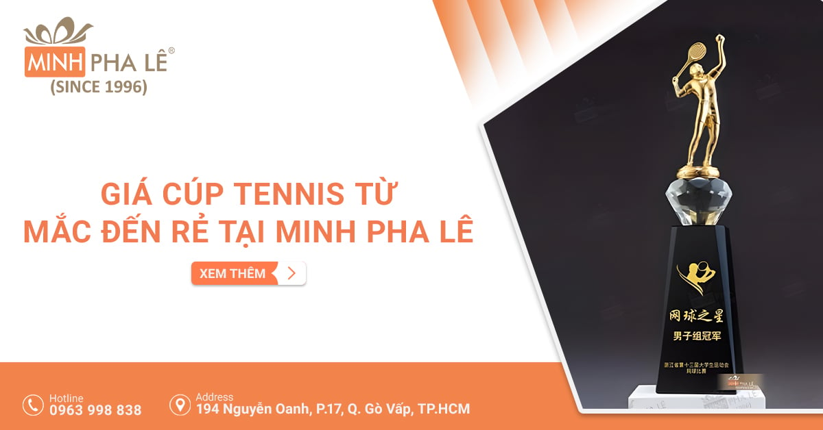 Tổng Hợp Giá Cúp Tennis Từ Mắc Đến Rẻ Tại Minh Pha Lê