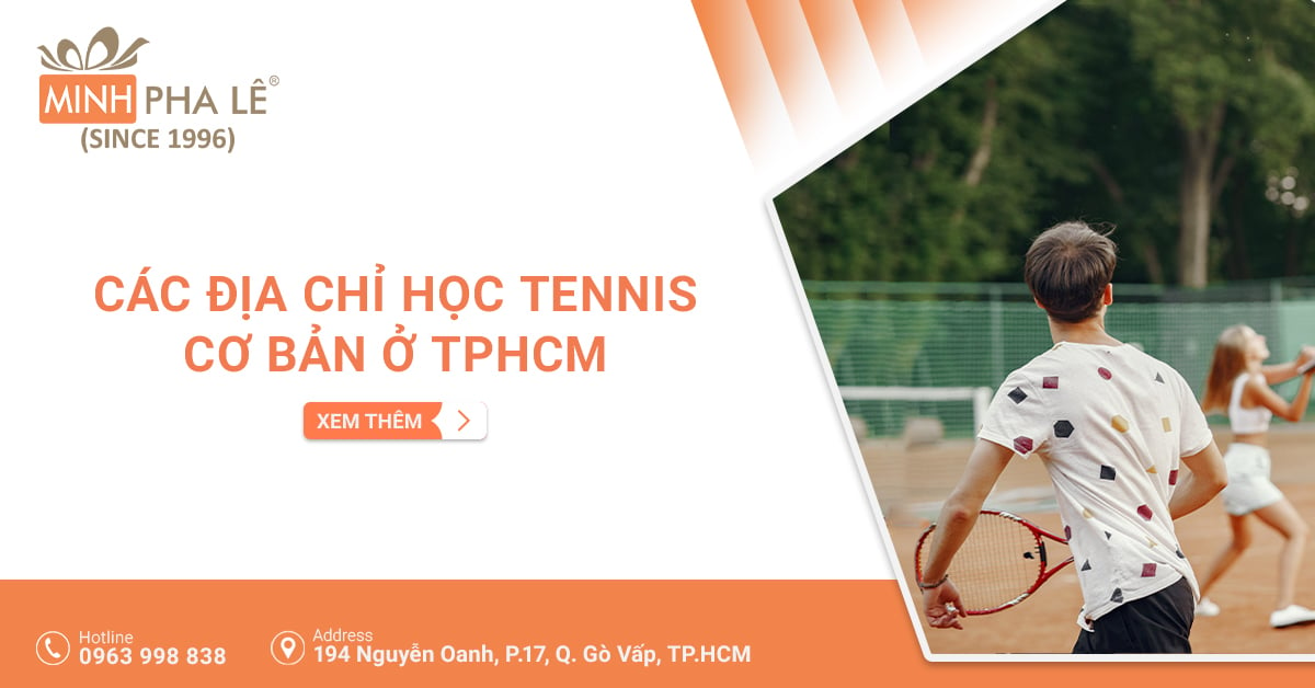 Lưu Ngay Các Địa Chỉ Học Tennis Cơ Bản Ở TPHCM