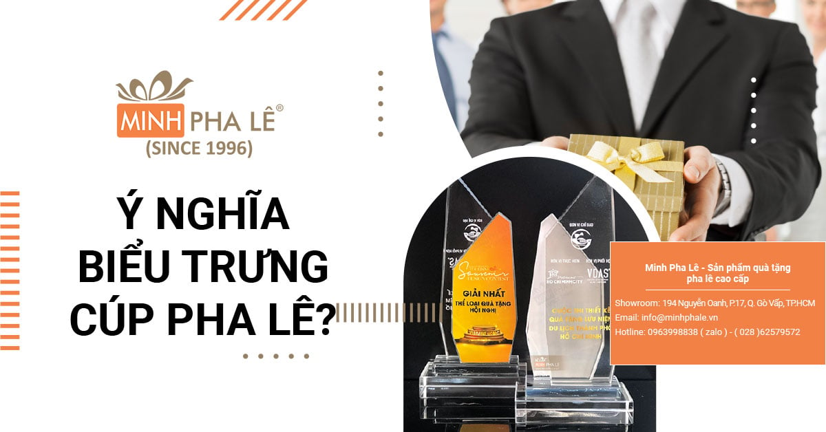 Ý Nghĩa Biểu Trưng Của Cúp Pha Lê? Mua Ở Đâu?