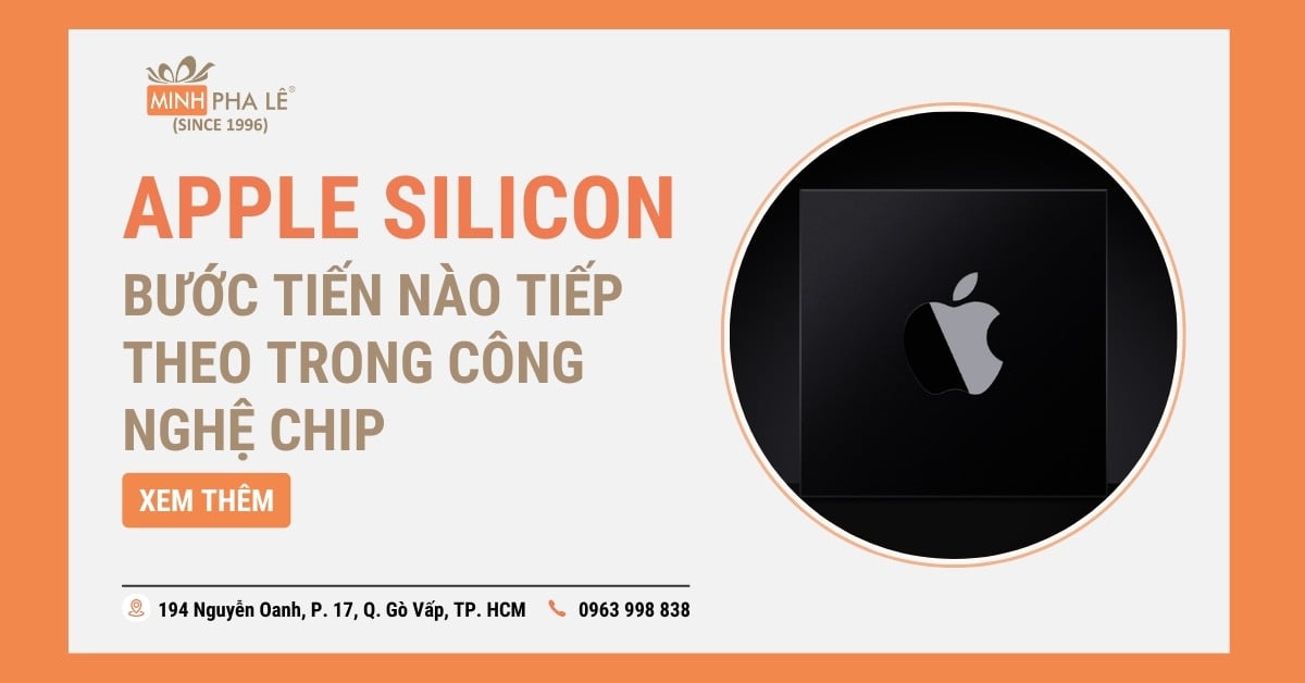 Apple Silicon: Bước Tiến Nào Tiếp Theo Trong Công Nghệ Chip