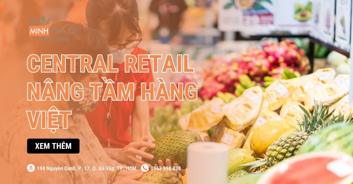 Central Retail Trong Công Cuộc Nâng Tầm Hàng Việt