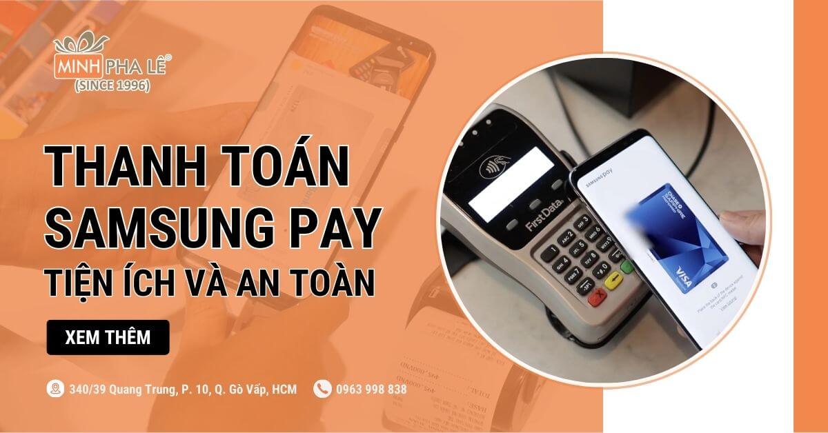 Dịch Vụ Thanh Toán Điện Tử Samsung Pay: Tiện Ích Và An Toàn