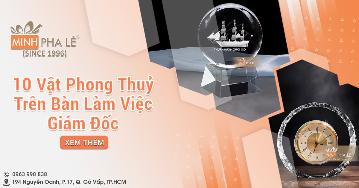 10 Vật Phong Thuỷ Quan Trọng Trên Bàn Làm Việc Giám Đốc