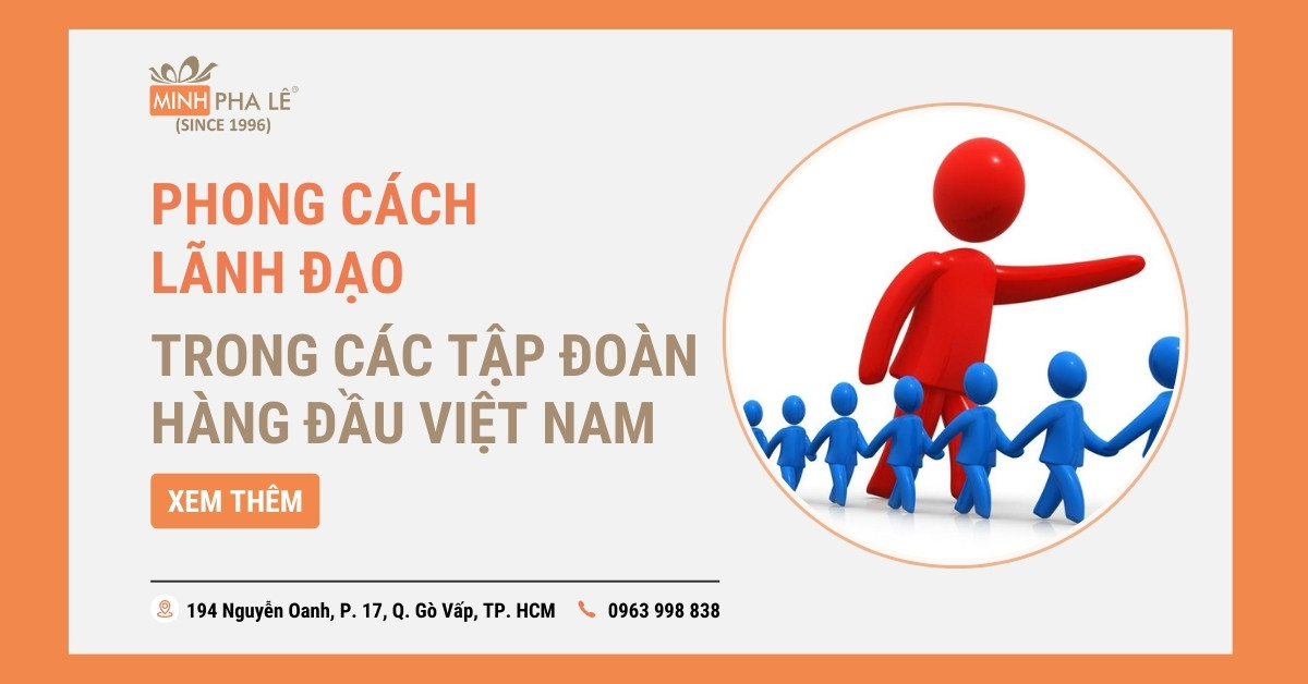 Phong Cách Lãnh Đạo Trong Các Tập Đoàn Hàng Đầu Việt Nam