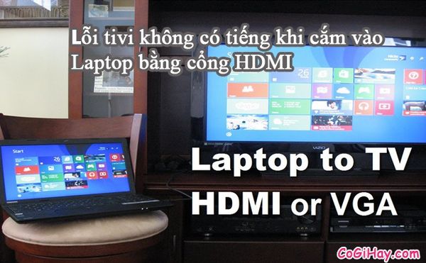không kết nối được laptop với tivi qua hdmi