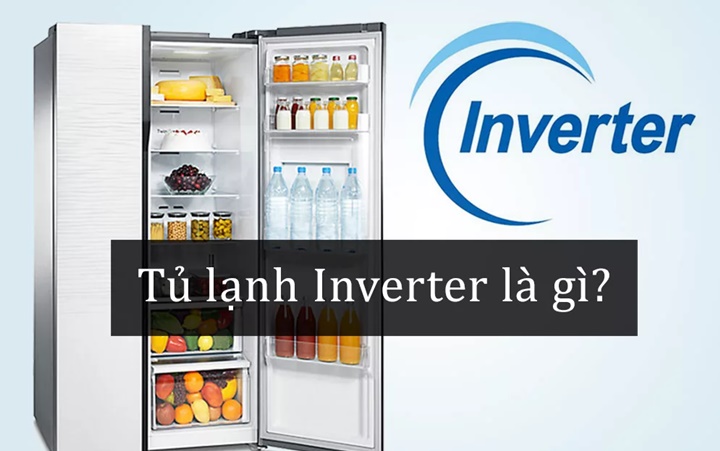 Tủ lạnh Inverter là gì?