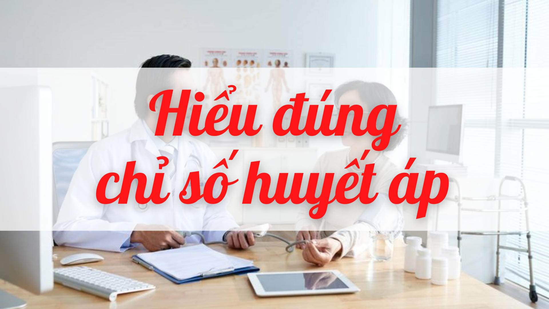 Hiểu đúng chỉ số huyết áp bình thường là bao nhiêu?