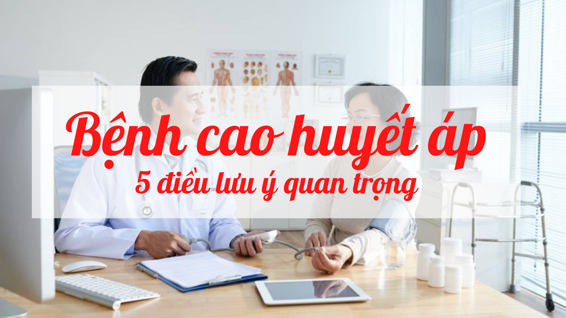 5 Lưu ý quan trọng đối với bệnh nhân cao huyết áp