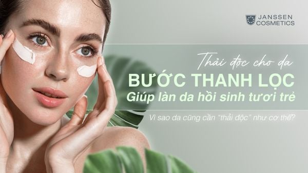 THẢI ĐỘC CHO DA - BƯỚC THANH LỌC GIÚP LÀN DA HỒI SINH