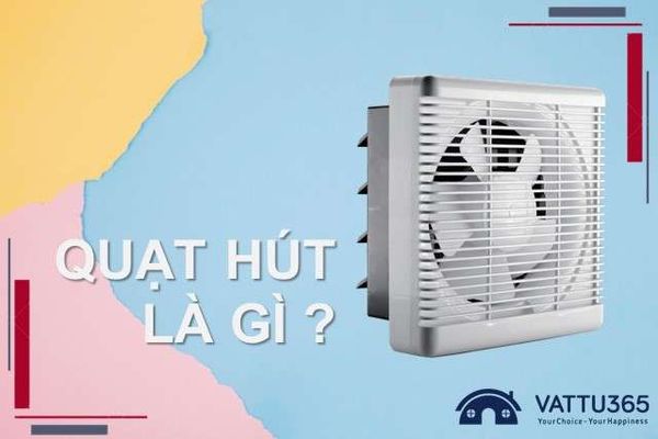 Quạt hút gió là gì?