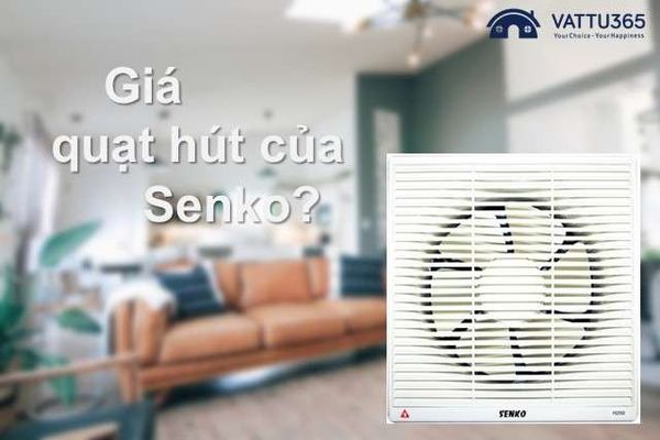 Quạt hút gió Senko giá bao nhiêu?