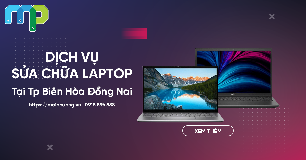 Dịch Vụ Sửa Chữa Nâng Cấp Laptop Uy Tín Tại Tp Biên Hòa Đồng Nai