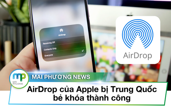 Me Airdrop AirDrop của Apple bị Trung Quốc bẻ khóa thành công