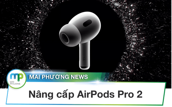 Những tính năng sẽ được trang bị cho AirPods Pro 2 sắp tới