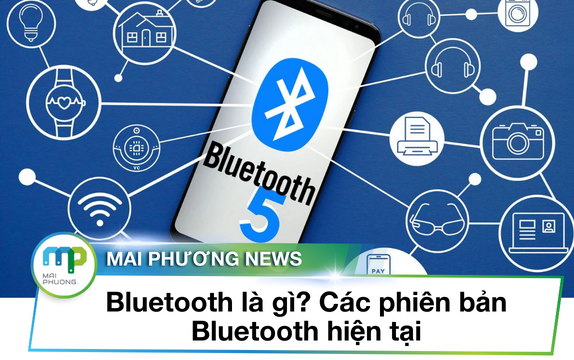 Bluetooth là gì? Các phiên bản Bluetooth hiện tại