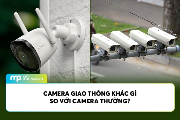 Camera giao thông khác gì so với camera thường?