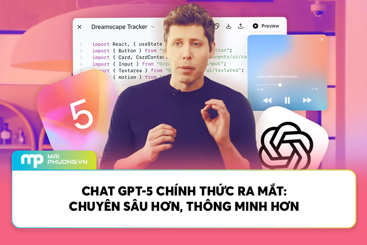 Chat GPT-5 Chính Thức Ra Mắt: Chuyên Sâu Hơn, Thông Minh Hơn