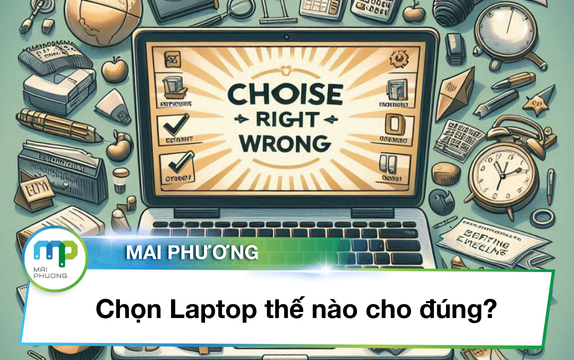 Laptop Cho Mọi Việc: Chọn Đúng Không Sai, Học Tập Làm Việc Đều Oách