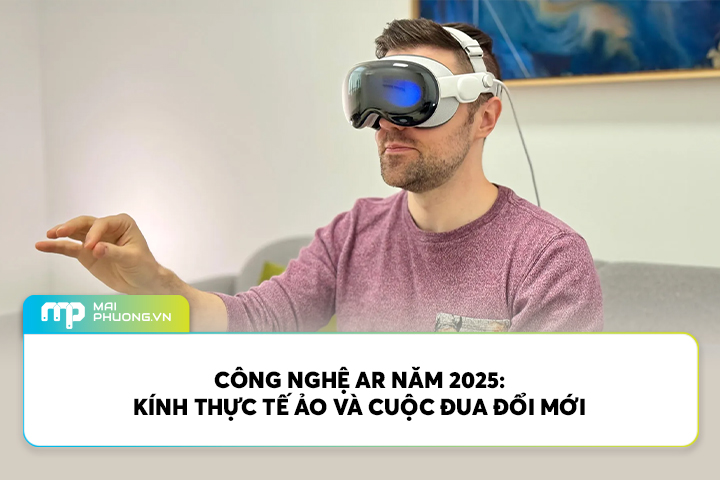 Công Nghệ AR Năm 2025: Kính Thực Tế Ảo và Cuộc Đua Đổi Mới