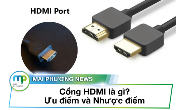 Cổng HDMI là gì? Ưu điểm và Nhược điểm