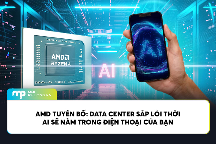 AMD Tuyên Bố: Data Center Sắp Lỗi Thời, AI Sẽ Nằm Trong Điện Thoại Của Bạn