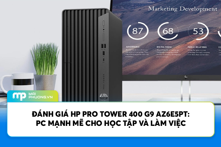 Đánh giá HP Pro Tower 400 G9 AZ6E5PT: PC Mạnh Mẽ Cho Học Tập Và Làm Việc