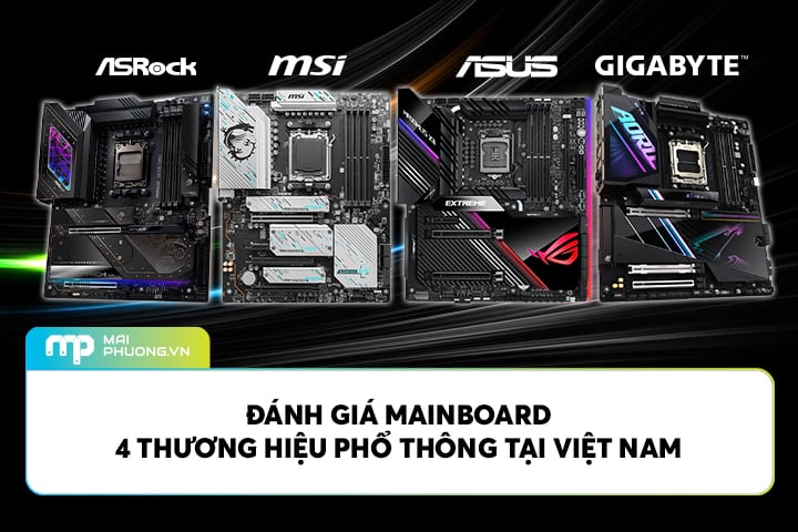 Đánh Giá Mainboard 4 Thương Hiệu Phổ Thông Tại Việt Nam