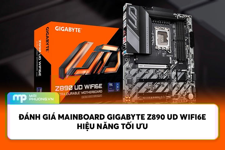 Đánh giá Mainboard GIGABYTE Z890 UD WIFI6E Hiệu Năng Tối Ưu