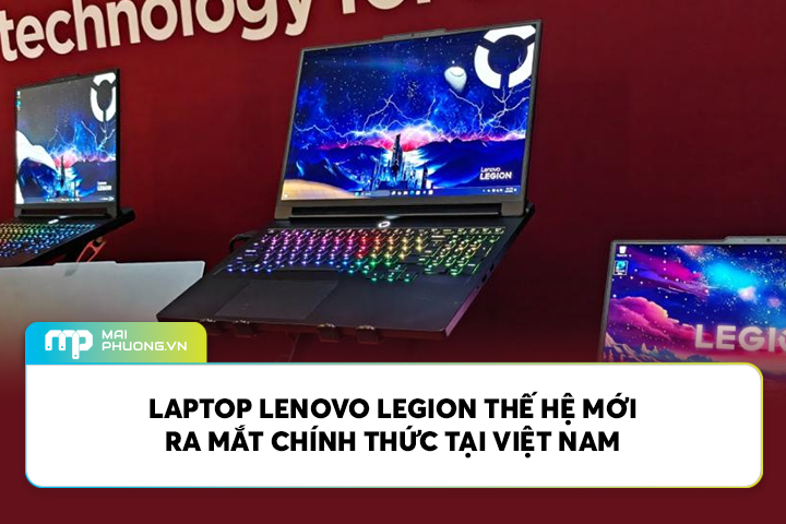 Laptop Lenovo Legion Thế Hệ Mới Ra Mắt Chính Thức Tại Việt Nam