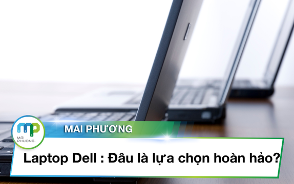 Tổng quan các dòng laptop Dell: Đâu là lựa chọn hoàn hảo cho bạn?