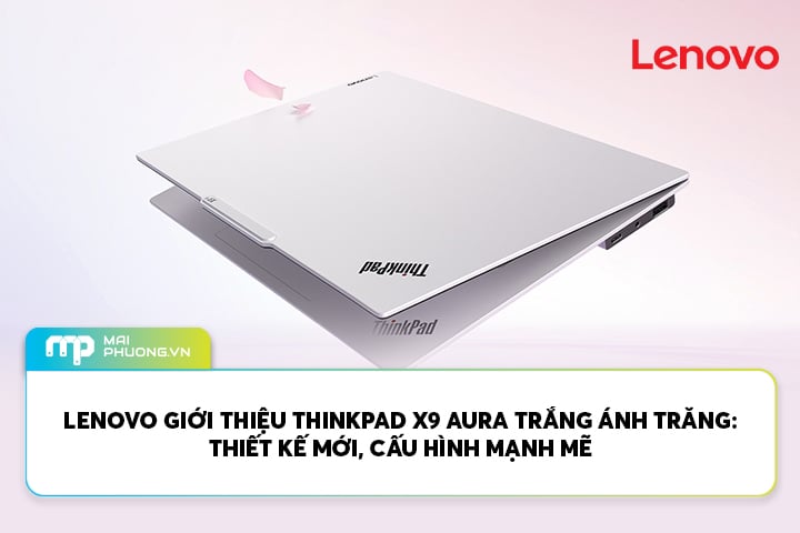 Lenovo Giới Thiệu ThinkPad X9 Aura Trắng Ánh Trăng: Thiết Kế Mới, Cấu Hình Mạnh Mẽ