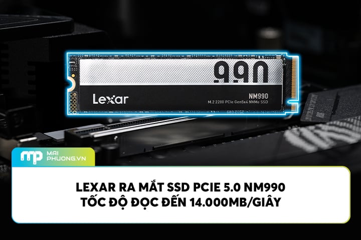 Lexar Ra Mắt SSD PCIe 5.0 NM990 Tốc Độ Đọc Đến 14.000MB/Giây