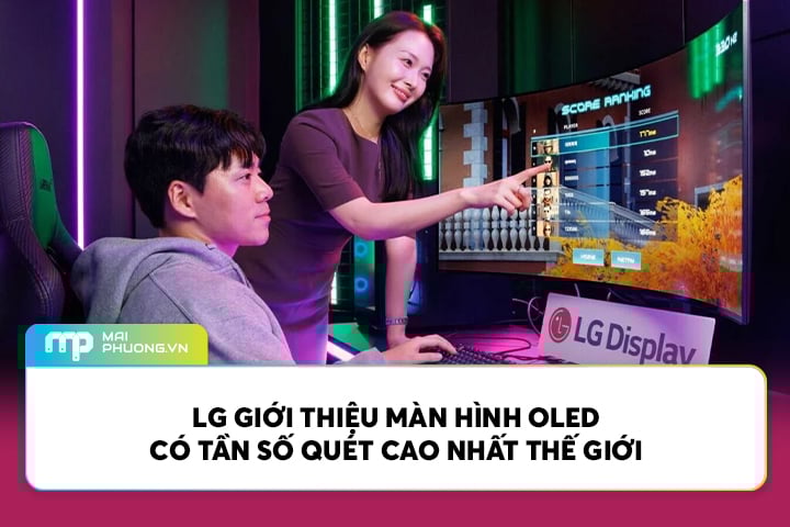 LG Giới Thiệu Màn Hình OLED Có Tần Số Quét Cao Nhất Thế Giới