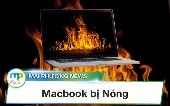 Tại sao Macbook bị nóng? Cách khắc phục