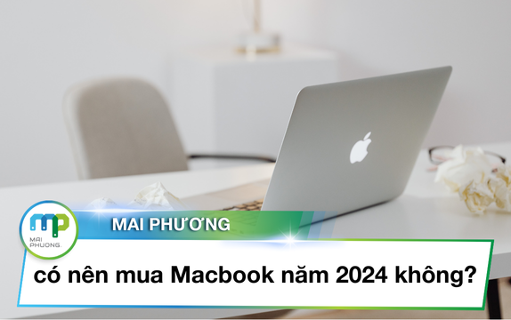 Macbook 2024: Cẩm nang chọn mua chi tiết cho người tiêu dùng Việt