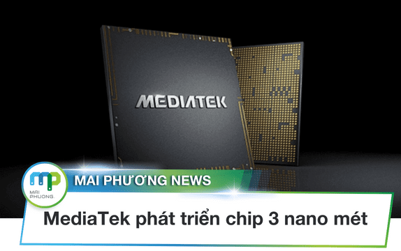 MediaTek phát triển chip 3 nano mét