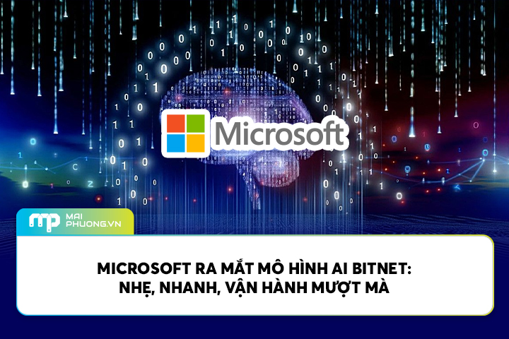 Microsoft ra mắt mô hình AI BitNet: Nhẹ, nhanh, vận hành mượt mà