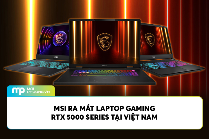 MSI Ra Mắt Laptop Gaming RTX 5000 Series Tại Việt Nam
