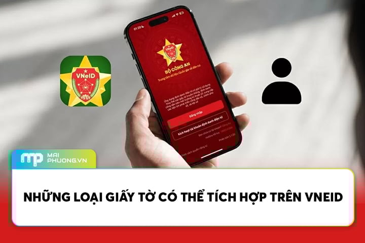 Những Loại Giấy Tờ Có Thể Tích Hợp Trên VNeID Hiện Tại