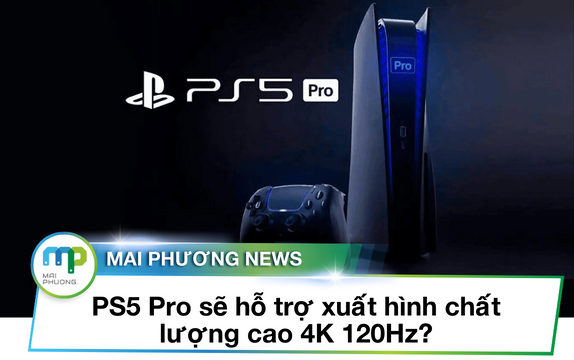 PS5 Pro sẽ hỗ trợ xuất hình chất lượng cao 4K 120Hz?