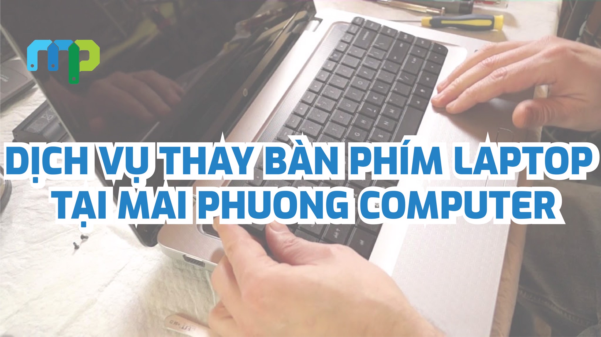 Dịch vụ thay bàn phím Laptop tại Mai Phuong Computer