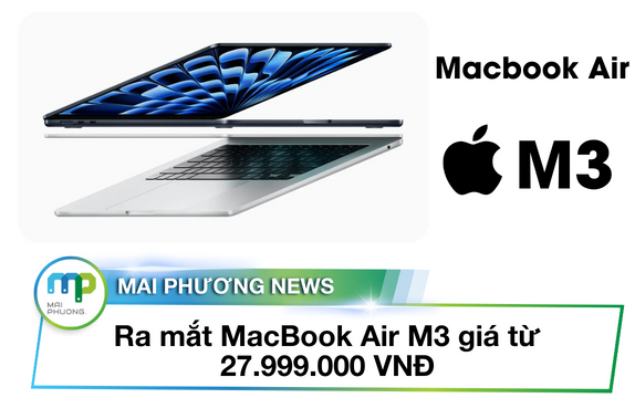 Ra mắt MacBook Air M3 giá từ 27.999.000 VNĐ