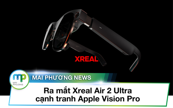 Ra mắt Xreal Air 2 Ultra cạnh tranh Apple Vision Pro