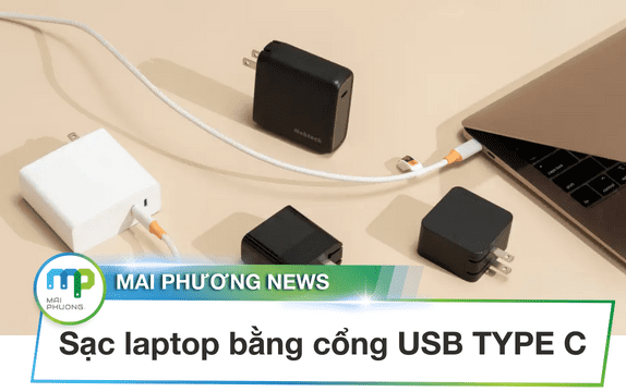 Sạc laptop bằng cổng USB TYPE C : Ưu điểm và Nhược điểm