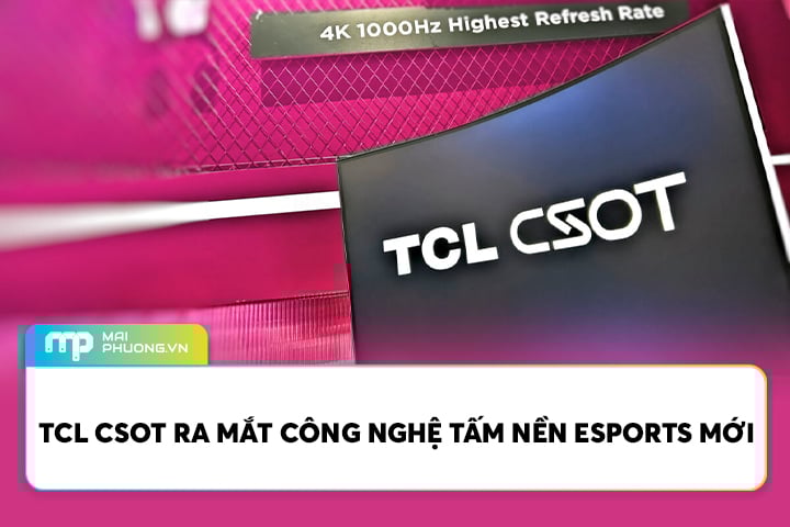 TCL CSOT Ra Mắt Công Nghệ Tấm Nền ESports Mới