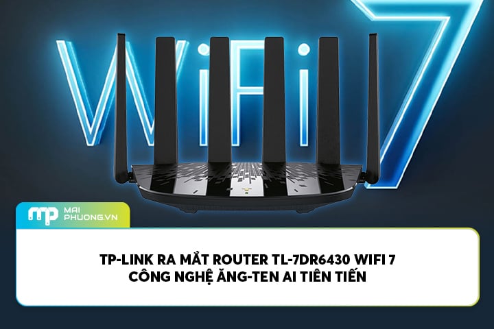 TP-LINK Ra Mắt Router TL-7DR6430 Wifi 7 Công Nghệ Ăng-ten AI Tiên Tiến