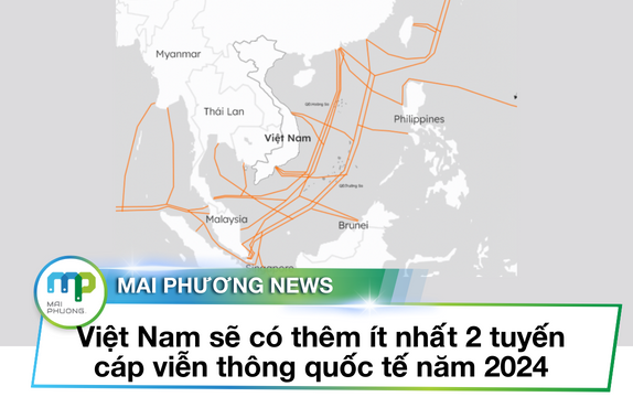 Việt Nam sẽ có thêm ít nhất 2 tuyến cáp viễn thông quốc tế năm 2024