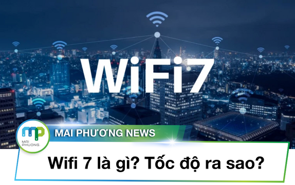 Wifi 7 là gì? Tốc độ ra sao?