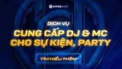 Dịch Vụ: Cung Cấp DJ & MC cho Sự Kiện, Party