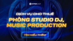 Dịch Vụ: Cho Thuê Phòng Studio DJ, Music Production